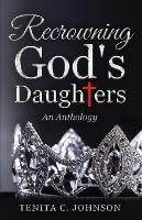 Recrowning God's Daughters - Tenita Johnson,Cherie Cofield,Kathleen Abate - cover