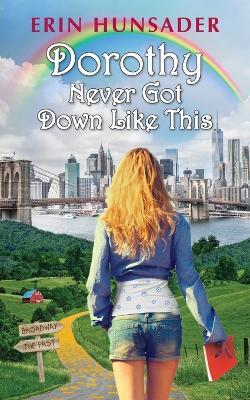 Dorothy Never Got Down Like This - Erin Hunsader - cover