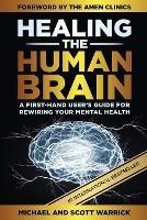 Healing the Human Brain: A First-Hand User's Guide for Rewiring Your Mental Health - Michael Warrick,Scott Warrick - cover