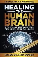 Healing the Human Brain: A First-Hand User's Guide for Rewiring Your Mental Health