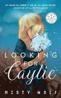 Looking for Caylie: An Unabashed Memoir of the Battle, Breakthrough, and Future with a Genetic Variant - Misty Wolf - cover