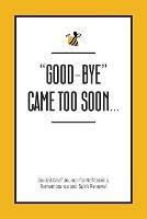 Good-Bye Came Too Soon: Guided Grief Journal for Reflections, Remembrance and Spirit Renewal - Kinyatta Gray - cover