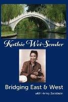 Kathie Wei-Sender Bridging East & West - Kathie Wei-Sender - cover
