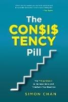 The Consistency Pill: The 7 Step System to Increase Sales and Transform Your Business - Simon Chan - cover
