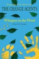 The Change Agents: Whispers in the Wind - Sarah E Lewis - cover