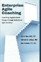 Enterprise Agile Coaching: Sustaining Organizational Change Through Invitational Agile Coaching - Cherie Silas,Michael de La Maza,Alex Kudinov - cover