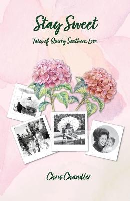 Stay Sweet: Tales of Quirky Southern Love - Chris Chandler - cover
