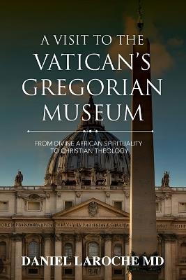 A Visit to the Vatican's Gregorian Museum - Daniel Laroche - cover