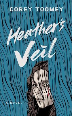 Heather's Veil - Corey Toomey - cover