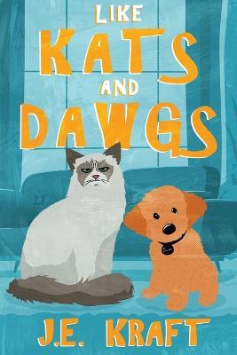 Like Kats and Dawgs - J E Kraft - cover
