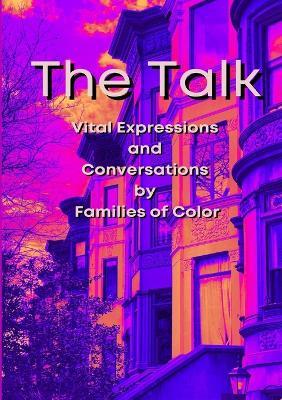 The Talk: Vital Expressions and Conversations by Families of Color - cover