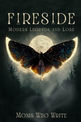 Fireside: Modern Legends and Lore - Moms Who Write - cover