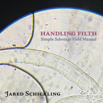 Handling Filth: Simple Sabotage Field Manual - Jared Schickling - cover