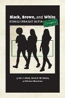 Black, Brown, and White: Stories Straight Outta Compton - Lynne A Isbell,Rebecca Pantaleon,Bonita Bradshaw - cover