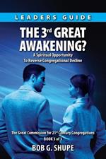 The 3rd Great Awakening? Leaders Guide: A Spiritual Opportunity to Reverse Congregational Decline