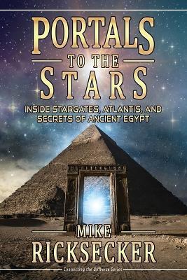 Portals to the Stars: Inside Stargates, Atlantis, and Secrets of Ancient Egypt - Mike Ricksecker - cover