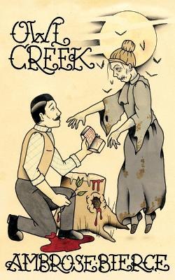 Owl Creek; Horror Stories of Ambrose Bierce - Ambrose Bierce - cover