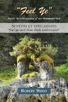 Feel Ye: Poetic Reminiscence of an Octogenarian - Robert Wood - cover