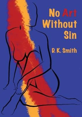 No Art Without Sin - D K Smith - cover