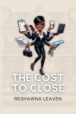 The Cost to Close - Reshawna Leaven - cover