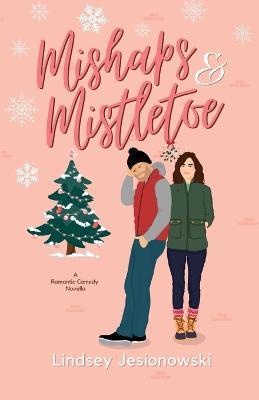 Mishaps and Mistletoe - Lindsey Jesionowski - cover