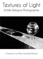 Textures of Light: Achille Bologna Photographer