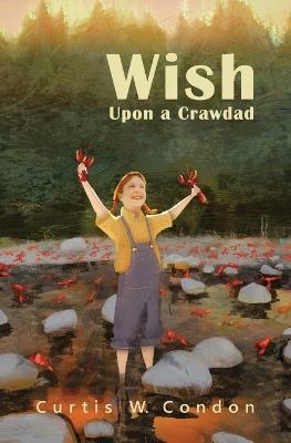Wish Upon a Crawdad - Curtis W Condon - cover