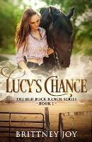 Lucy's Chance (Red Rock Ranch, book 1) - Brittney Joy - cover