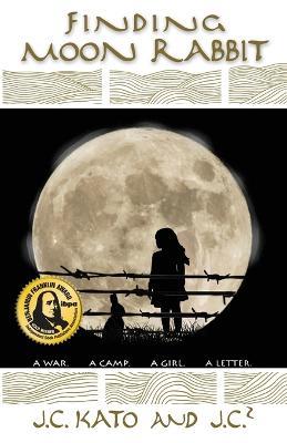Finding Moon Rabbit: A War. A Camp. A Girl. A Letter. - J C Kato,J C 2 - cover