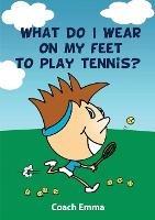 What Do I Wear on My Feet to Play Tennis