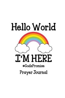 Hello World, I'm Here Prayer Journal - Tina J Pearson - cover