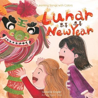 Learning Songs with Colors: Lunar New Year: A bilingual singable book in Traditional Chinese, English, and Pinyin - Isabelle Engler - cover