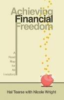 Achieving Financial Freedom: A Roadmap for All Investors - Hal Tearse - cover
