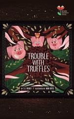 Trouble With Truffles