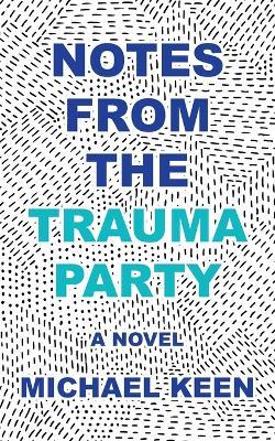 Notes from the Trauma Party - Michael Keen - cover