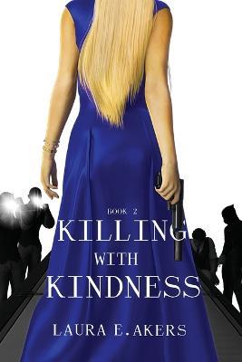Killing with Kindness - Laura E Akers - cover