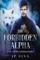 The Forbidden Alpha: The Forbidden Series - Jp Sina - cover