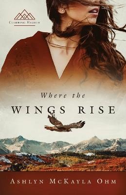 Where the Wings Rise - Ashlyn McKayla Ohm - cover