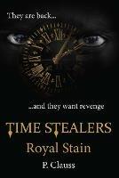 Time Stealers: Royal Stain - P Clauss - cover