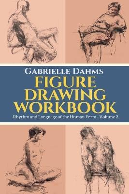Figure Drawing Workbook - Gabrielle Dahms - cover