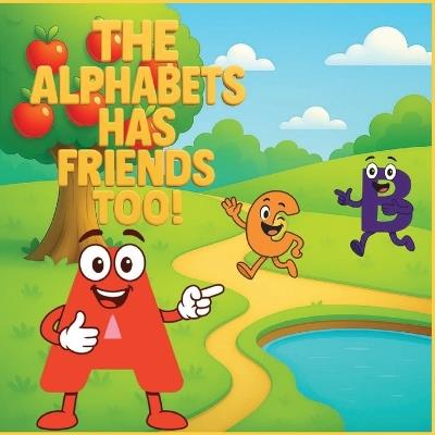 The Alphabets Have Friends Too! - Le'tonda Corker - cover