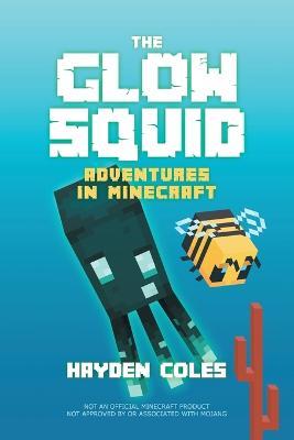 The Glow Squid: Adventures in Minecraft - Hayden Coles - cover