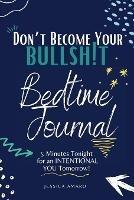 Don't Become Your Bullshit: Bedtime Journal - Jessica Amaro - cover