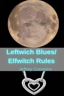 Leftwich Blues/Elfwitch Rules - Jeffrey Cummins - cover