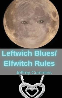 Leftwich Blues/Elfwitch Rules - Jeffrey Cummins - cover