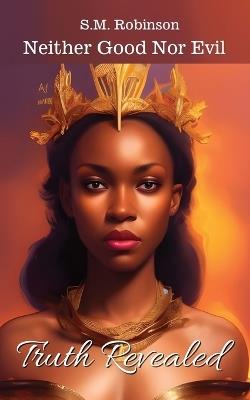 Neither Good Nor Evil: Truth Revealed - Robinson - cover