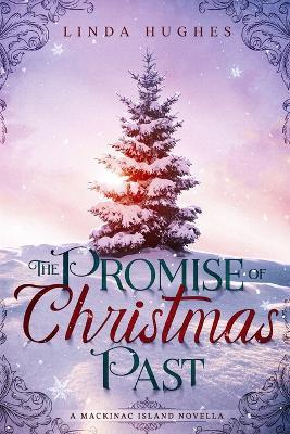 The Promise of Christmas Past: A Mackinac Island Novella - Linda Hughes - cover