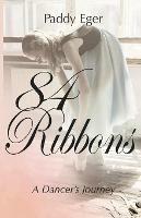 84 Ribbons: A Dancer's Journey - Paddy Eger - cover