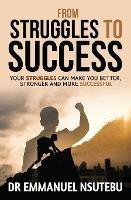 From Struggles To Success - Emmanuel Nsutebu - cover