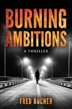 Burning Ambitions - A Thriller